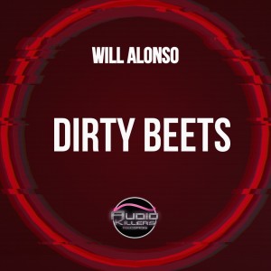 Dengarkan lagu Dirty Beets (Original Mix) nyanyian Will Alonso dengan lirik