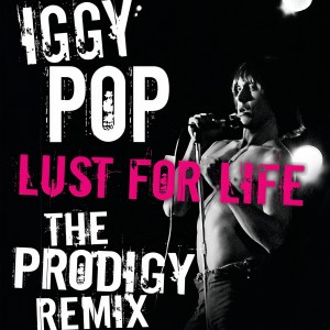收聽Iggy Pop的Lust For Life (The Prodigy Remix)歌詞歌曲