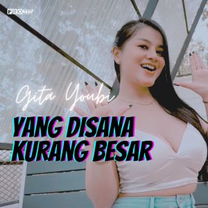Listen to Yang Di Sana Kurang Besar song with lyrics from Gita Youbi