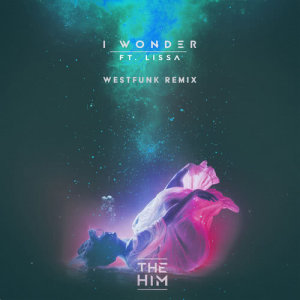 收聽The Him的I Wonder (WestFunk Remix Radio Edit)歌詞歌曲
