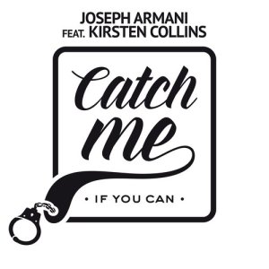 收聽Joseph Armani的Catch Me If You Can (Original Radio Edit) [feat. Kirsten Collins]歌詞歌曲