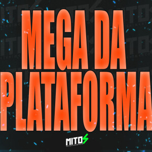 Mega Da Plataforma (Explicit) dari DJ Matheus do Inter