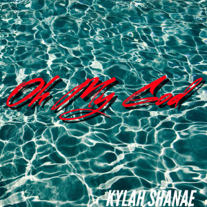 Listen to Oh My God (Explicit) song with lyrics from Kylah Shanae