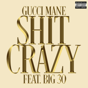 收聽Gucci Mane的**** Crazy (feat. BIG30) (Explicit)歌詞歌曲