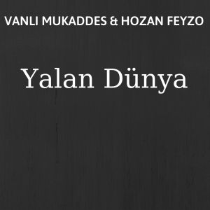 Dengarkan Yalan Dünya lagu dari Vanlı Mukaddes dengan lirik
