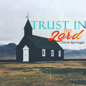Chris Springer的專輯Trust in the Lord