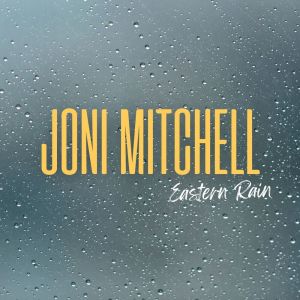 Joni Mitchell的专辑Eastern Rain