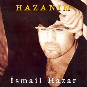 收聽Ismail Hazar的Hazanım歌詞歌曲
