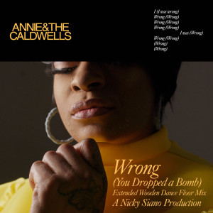 Annie and the Caldwells的專輯Wrong (You Dropped a Bomb) (A Nicky Siano Production - Extended Wooden Dance Floor Mix)