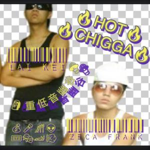 Lai Kei的專輯Hot Chigga (feat. Zeca Frank) [Explicit]