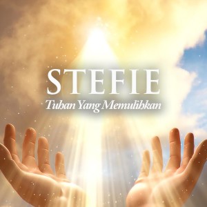 Dengarkan lagu Tuhan Yang Memulihkan nyanyian Stefie dengan lirik