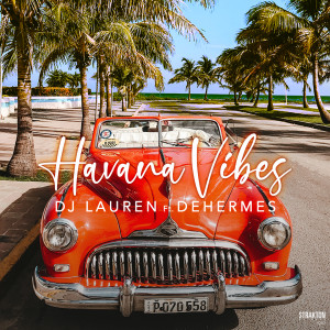 Dengarkan lagu Havana Vibes nyanyian DJ Lauren dengan lirik