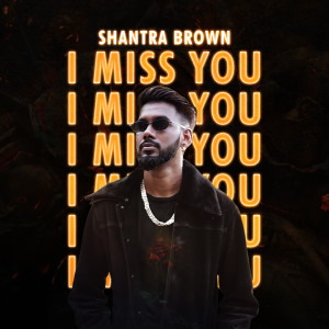 收聽Shantra Brown的I Miss You歌詞歌曲