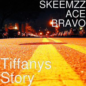 收聽SKEEMZZ ACE BRAVO的Tiffanys Story歌詞歌曲