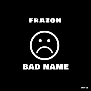 Listen to Bad Name song with lyrics from Frazon