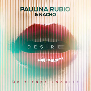 อัลบัม Desire (Me Tienes Loquita) ศิลปิน Paulina Rubio