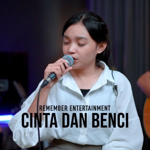 Dengarkan Cinta Dan Benci lagu dari Remember Entertainment dengan lirik