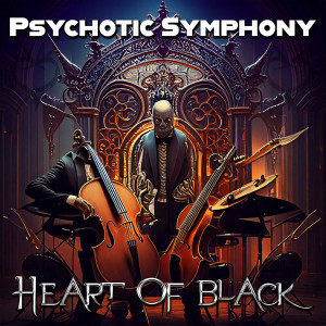 Listen to Psychotic Symphony song with lyrics from Heart Of Black