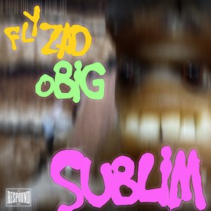 Listen to Sublim (Explicit) song with lyrics from Flyzad