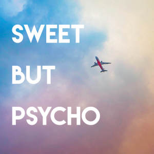 收聽Sassydee的Sweet but Psycho歌詞歌曲