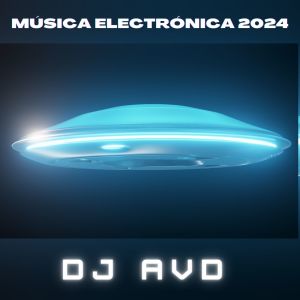 Música Electrónica 2024 dari DJ AVD