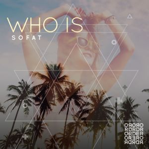 收聽SOFAT的Who Is (Original Mix)歌詞歌曲