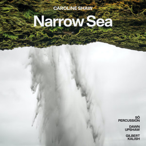 อัลบัม Caroline Shaw: Narrow Sea ศิลปิน Dawn Upshaw
