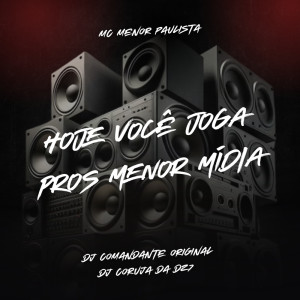 Album Hoje Você Joga Pros Menor Midia (Explicit) from DJ Comandante Original