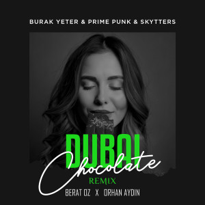 Burak Yeter的專輯Dubai Chocolate (Berat Oz & Orhan Aydin Remix)