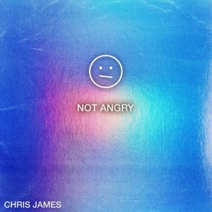 Not Angry dari Chris James