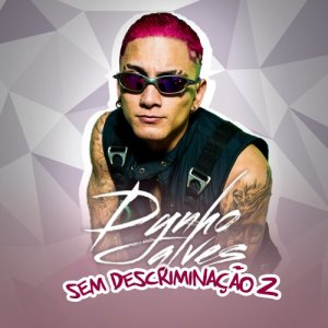 收聽Dynho Alves的Sem Descriminação 2歌詞歌曲
