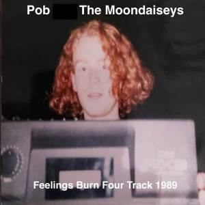 อัลบัม Feelings Burn Four Track 1989 (Demo) ศิลปิน Pob The Moondaiseys