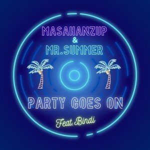 Listen to PARTY GOES ON (feat. Bindi) song with lyrics from MASAHANZUP