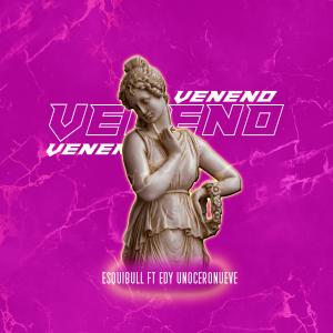 Esquibull的專輯Veneno (feat. Edy UnoCeroNueve) (Explicit)