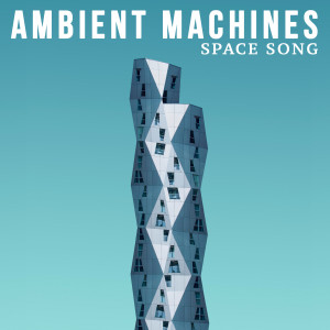 Ambient Machines的專輯Space Song