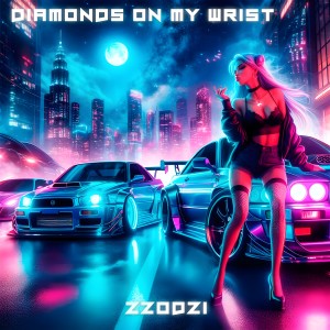 Listen to Diamonds On My Wrist song with lyrics from Zzodzi