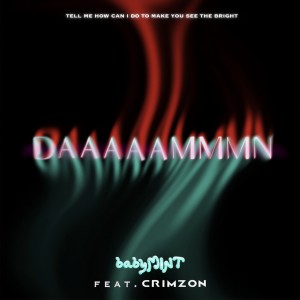 Listen to DAAAAAMMMN song with lyrics from babyMINT