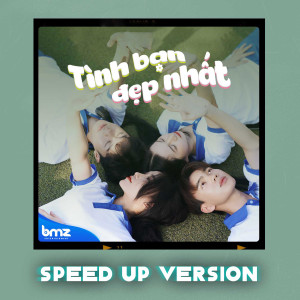 Album Tình Bạn Đẹp Nhất (Speed Up Version) from BMZ