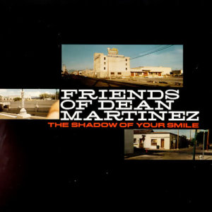 收聽Friends Of Dean Martinez的The Shadow Of Your Smile歌詞歌曲