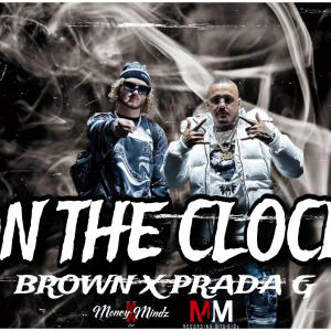 อัลบัม On The Clock (feat. Prada G) [Explicit] ศิลปิน Brown Money Mindz