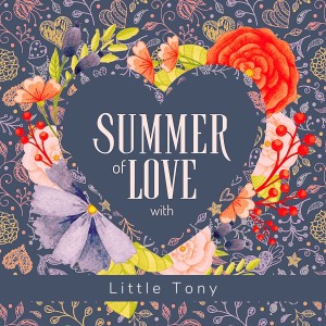 Little Tony的专辑Summer of Love with Little Tony (Explicit)
