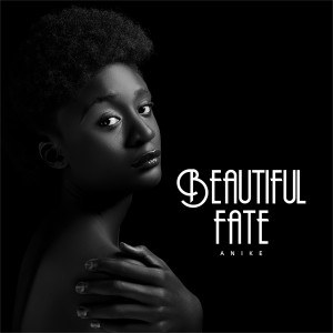 收听Anike的Beautiful Fate歌词歌曲