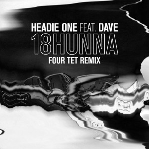 ดาวน์โหลดและฟังเพลง 18HUNNA (Four Tet Remix) (Four Tet Remix|Explicit) พร้อมเนื้อเพลงจาก Headie One