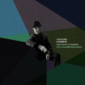 收聽Leonard Cohen的You Want It Darker (Paul Kalkbrenner Remix)歌詞歌曲