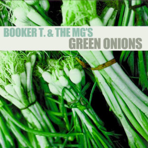 收聽Booker T. & The MG's的Green Onions歌詞歌曲