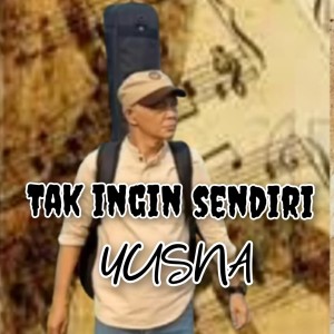 Album Tak Ingin Sendiri from Yusna