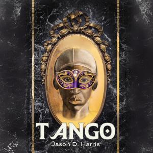 收聽Jason D. Harris的Tango (Explicit)歌詞歌曲