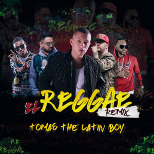 ดาวน์โหลดและฟังเพลง El Reggae (Remix) พร้อมเนื้อเพลงจาก Tomas The Latin Boy