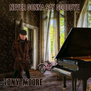 Album Never Gonna Say Goodbye oleh Tony Moore