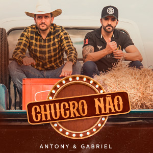 ดาวน์โหลดและฟังเพลง Chucro Não พร้อมเนื้อเพลงจาก Antony & Gabriel
